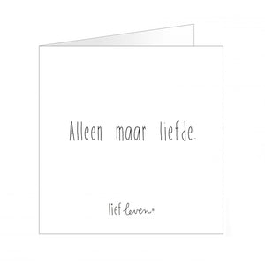 Wenskaart- Alleen maar liefde.